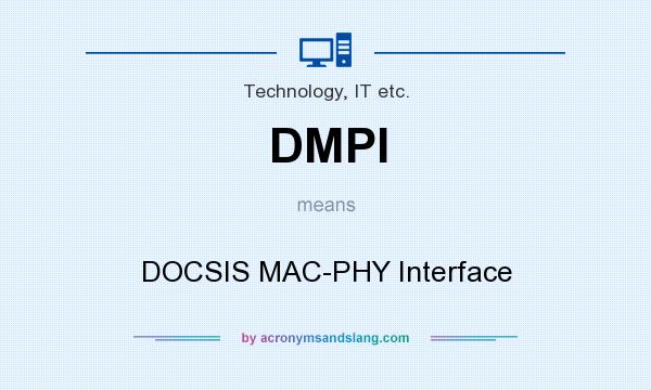 What does DMPI mean? It stands for DOCSIS MAC-PHY Interface