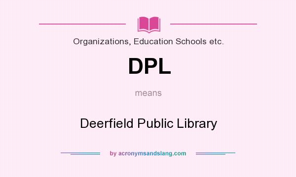 What does DPL mean? It stands for Deerfield Public Library