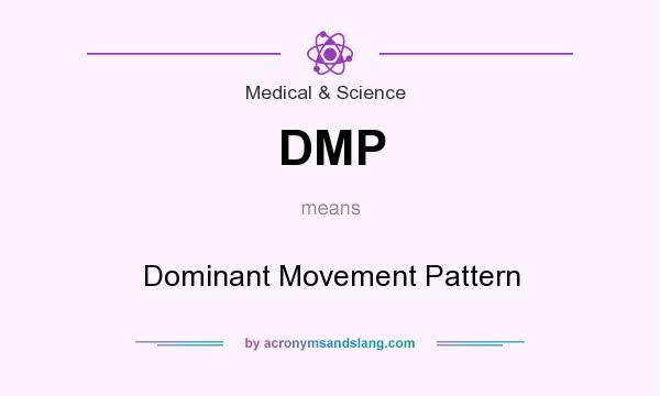 What does DMP mean? It stands for Dominant Movement Pattern