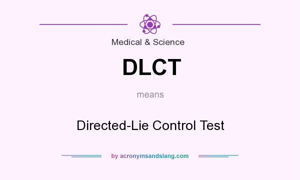 What does DLCT mean? It stands for Directed-Lie Control Test