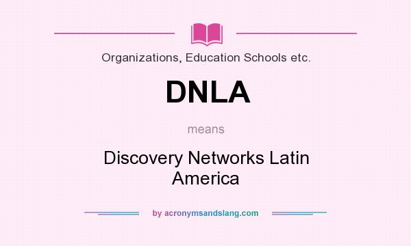 What does DNLA mean? It stands for Discovery Networks Latin America
