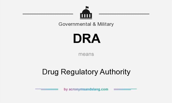 What does DRA mean? It stands for Drug Regulatory Authority