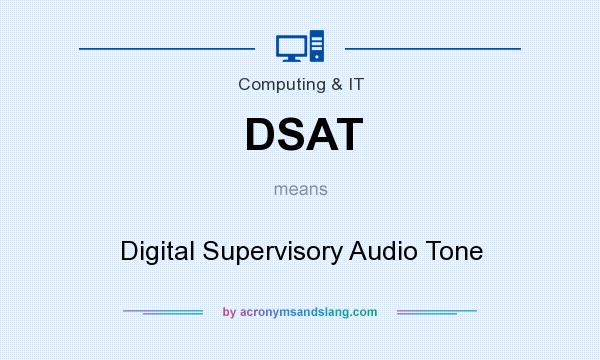 What does DSAT mean? It stands for Digital Supervisory Audio Tone