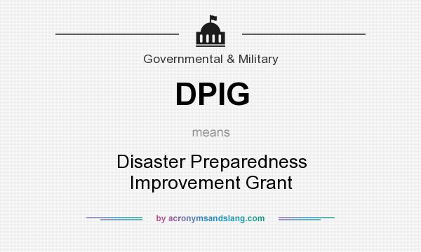 What does DPIG mean? It stands for Disaster Preparedness Improvement Grant