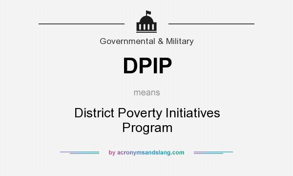 What does DPIP mean? It stands for District Poverty Initiatives Program