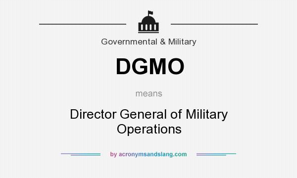 What does DGMO mean? It stands for Director General of Military Operations