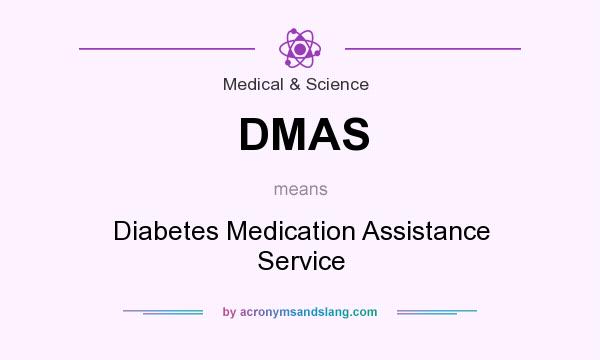 What does DMAS mean? It stands for Diabetes Medication Assistance Service