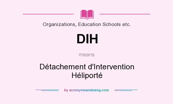 What does DIH mean? It stands for Détachement d`Intervention Héliporté