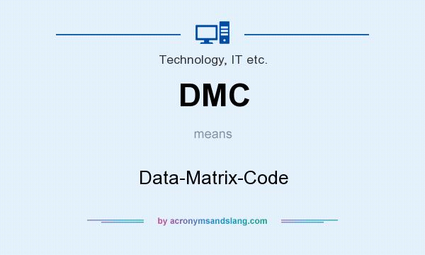 What does DMC mean? It stands for Data-Matrix-Code