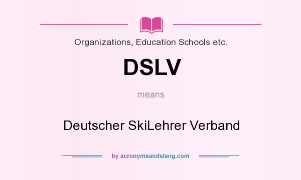 What does DSLV mean? It stands for Deutscher SkiLehrer Verband