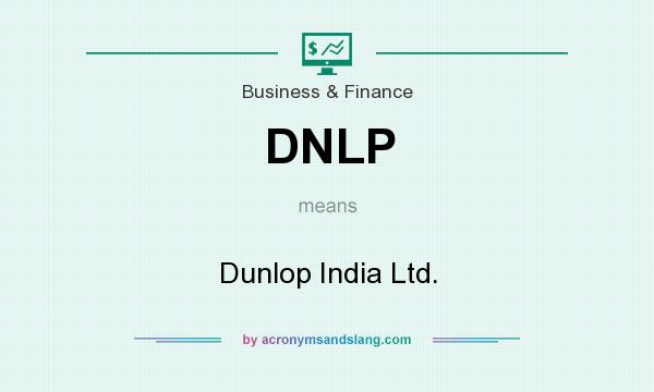 What does DNLP mean? It stands for Dunlop India Ltd.