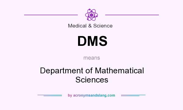 What does DMS mean? It stands for Department of Mathematical Sciences