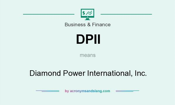 What does DPII mean? It stands for Diamond Power International, Inc.