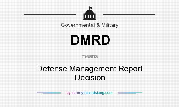 What does DMRD mean? It stands for Defense Management Report Decision