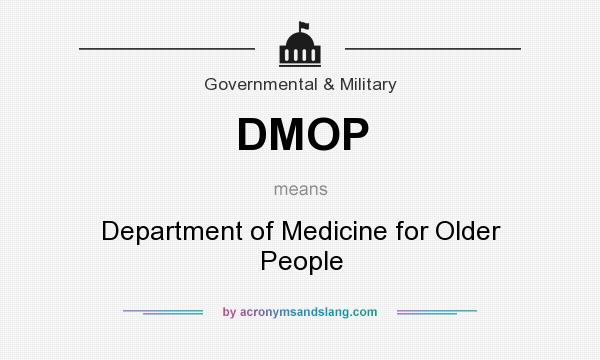 What does DMOP mean? It stands for Department of Medicine for Older People