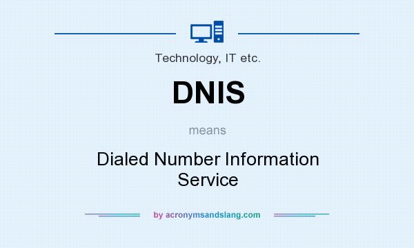 What does DNIS mean? It stands for Dialed Number Information Service