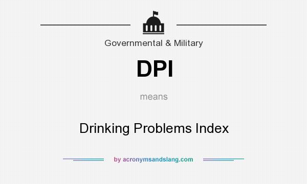 What does DPI mean? It stands for Drinking Problems Index