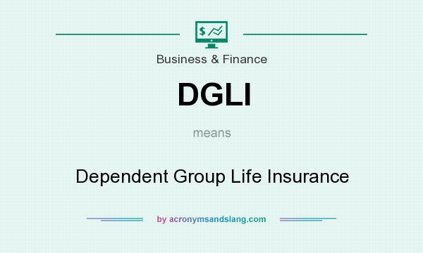 What does DGLI mean? It stands for Dependent Group Life Insurance