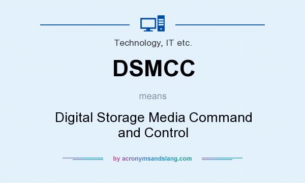 What does DSMCC mean? It stands for Digital Storage Media Command and Control