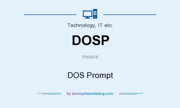 What does DOSP mean? It stands for DOS Prompt