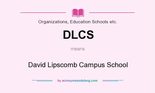 What does DLCS mean? It stands for David Lipscomb Campus School