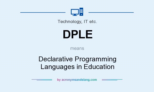 What does DPLE mean? It stands for Declarative Programming Languages in Education