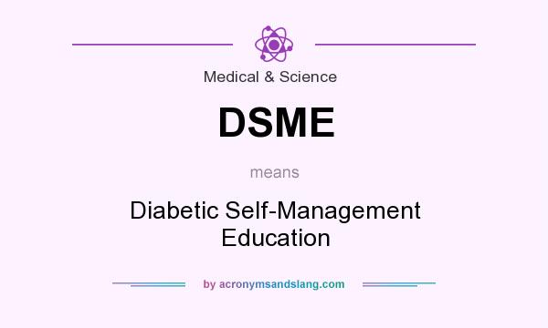 What does DSME mean? It stands for Diabetic Self-Management Education