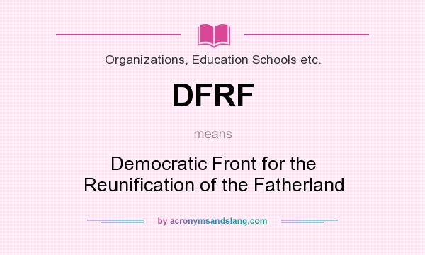 What does DFRF mean? It stands for Democratic Front for the Reunification of the Fatherland