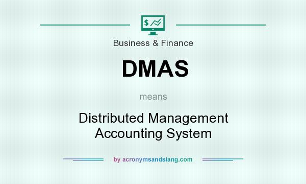 What does DMAS mean? It stands for Distributed Management Accounting System