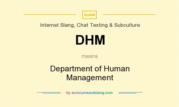 What does DHM mean? It stands for Department of Human Management