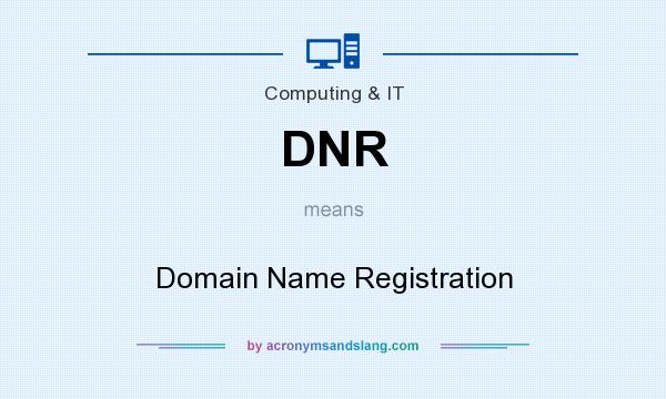 What does DNR mean? It stands for Domain Name Registration