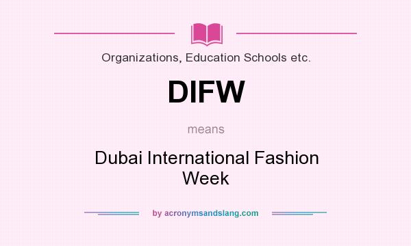 What does DIFW mean? It stands for Dubai International Fashion Week