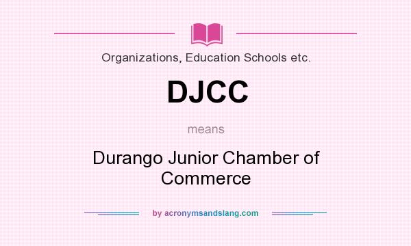 What does DJCC mean? It stands for Durango Junior Chamber of Commerce