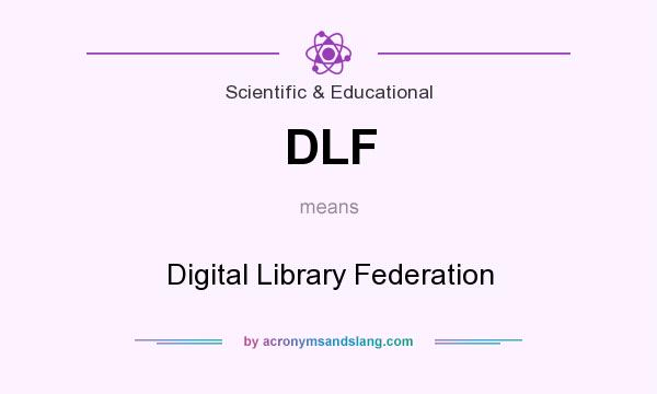 What does DLF mean? It stands for Digital Library Federation