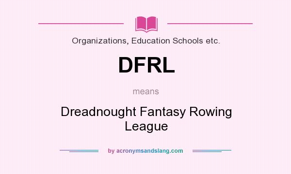What does DFRL mean? It stands for Dreadnought Fantasy Rowing League