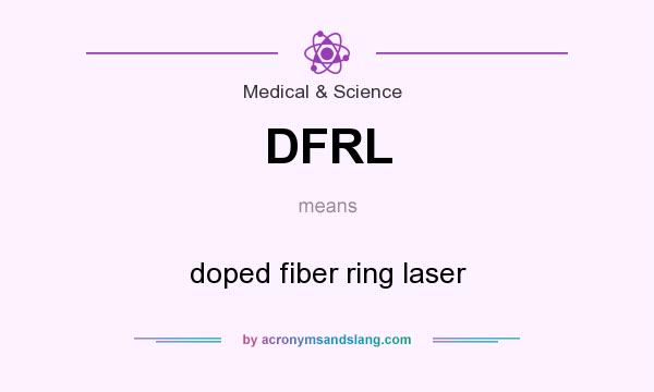 What does DFRL mean? It stands for doped fiber ring laser