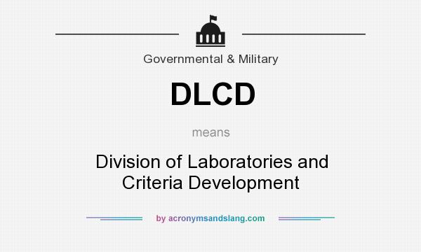 What does DLCD mean? It stands for Division of Laboratories and Criteria Development