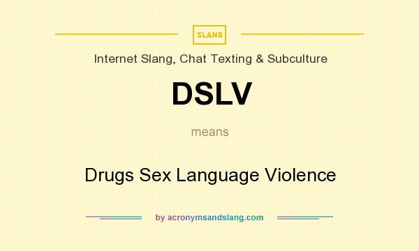 What does DSLV mean? It stands for Drugs Sex Language Violence
