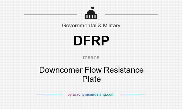What does DFRP mean? It stands for Downcomer Flow Resistance Plate