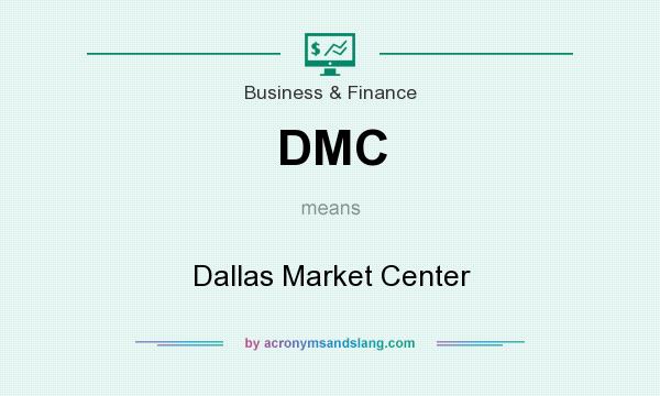 What does DMC mean? It stands for Dallas Market Center