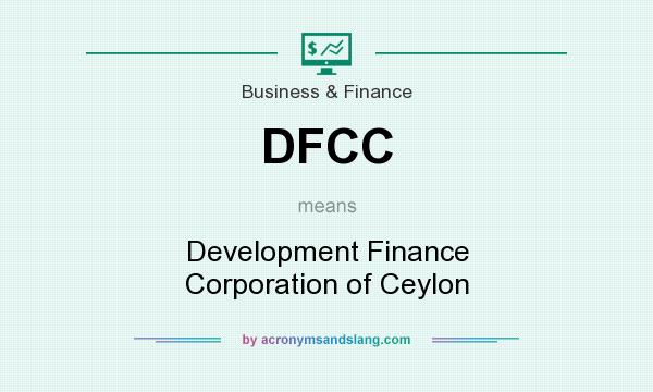 What does DFCC mean? It stands for Development Finance Corporation of Ceylon