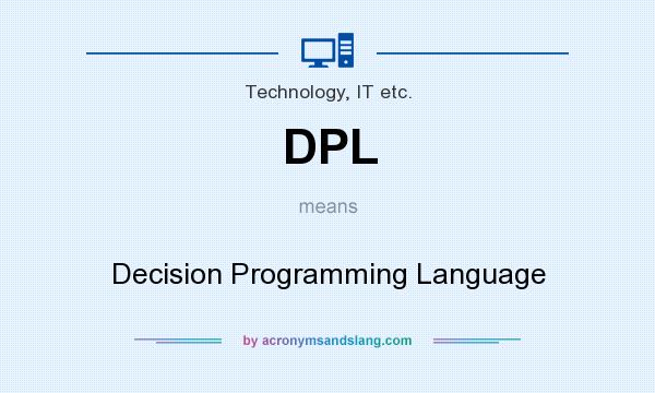 What does DPL mean? It stands for Decision Programming Language