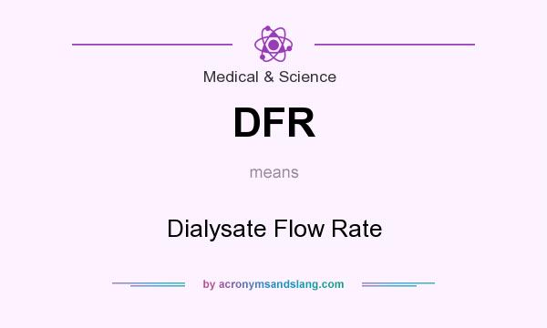 What does DFR mean? It stands for Dialysate Flow Rate