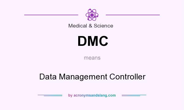 What does DMC mean? It stands for Data Management Controller