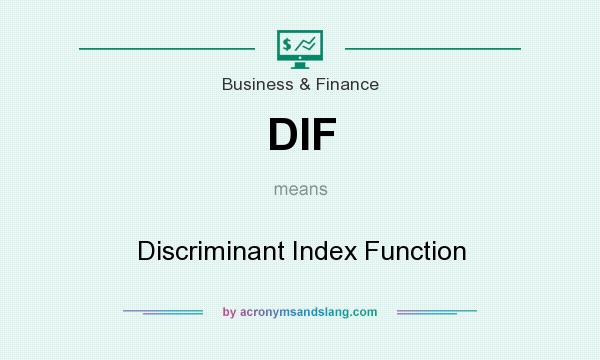 What does DIF mean? It stands for Discriminant Index Function