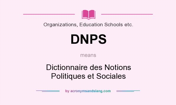 What does DNPS mean? It stands for Dictionnaire des Notions Politiques et Sociales
