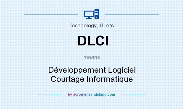 What does DLCI mean? It stands for Développement Logiciel Courtage Informatique