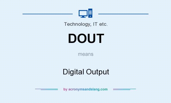 What does DOUT mean? It stands for Digital Output