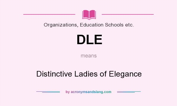 What does DLE mean? It stands for Distinctive Ladies of Elegance
