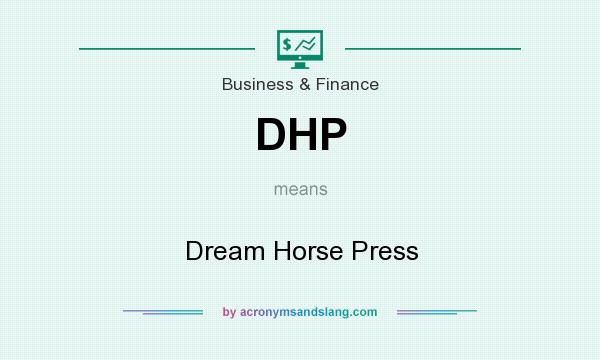 What does DHP mean? It stands for Dream Horse Press